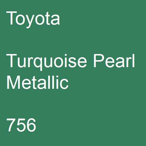 Toyota, Turquoise Pearl Metallic, 756.